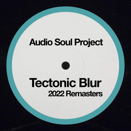 Audio Soul Project - Tectonic Blur 2022 Remasters [FMRASP01]